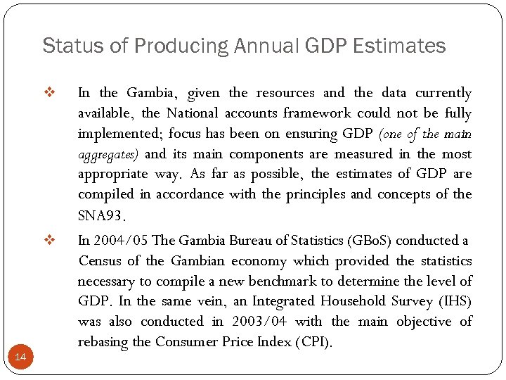 Status of Producing Annual GDP Estimates v v 14 In the Gambia, given the
