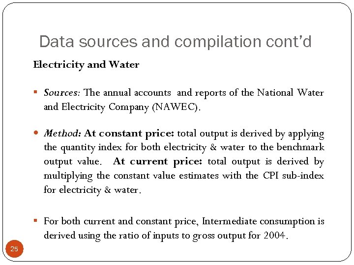 Data sources and compilation cont’d Electricity and Water § Sources: The annual accounts and