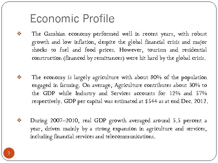 Economic Profile v v The economy is largely agriculture with about 80% of the