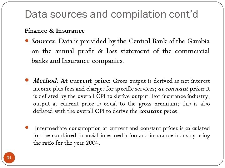 Data sources and compilation cont’d Finance & Insurance Sources: Data is provided by the