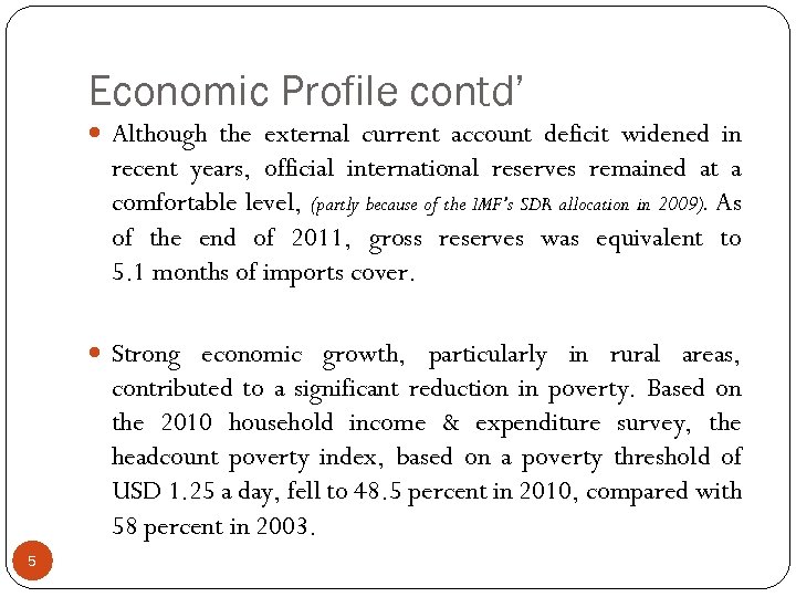 Economic Profile contd’ Although the external current account deficit widened in recent years, official
