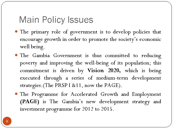 Main Policy Issues The primary role of government is to develop policies that encourage