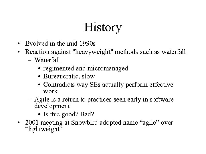 History • Evolved in the mid 1990 s • Reaction against 
