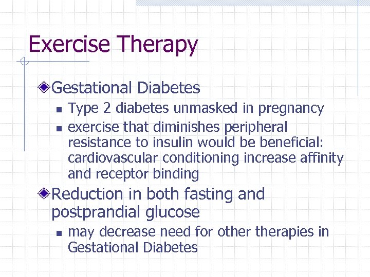 Exercise Therapy Gestational Diabetes n n Type 2 diabetes unmasked in pregnancy exercise that