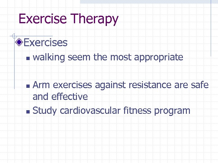 Exercise Therapy Exercises n walking seem the most appropriate Arm exercises against resistance are