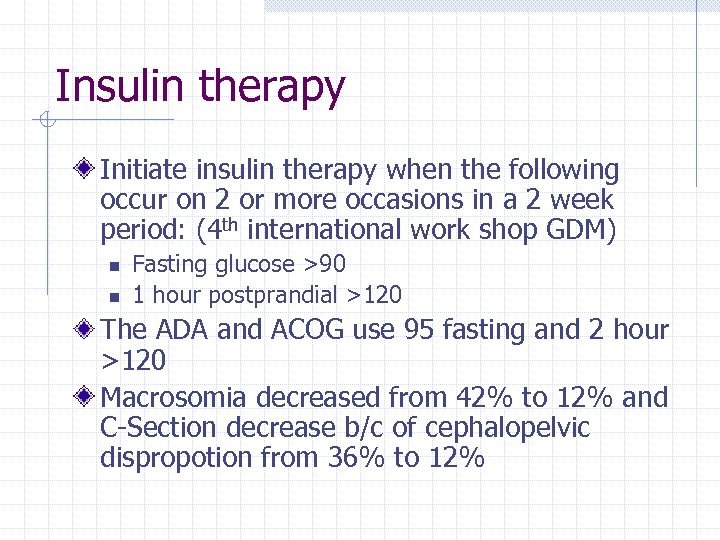 Insulin therapy Initiate insulin therapy when the following occur on 2 or more occasions