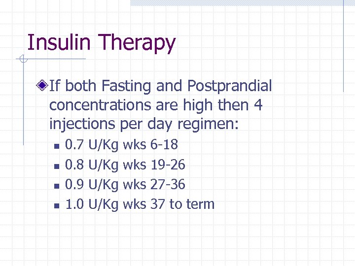 Insulin Therapy If both Fasting and Postprandial concentrations are high then 4 injections per