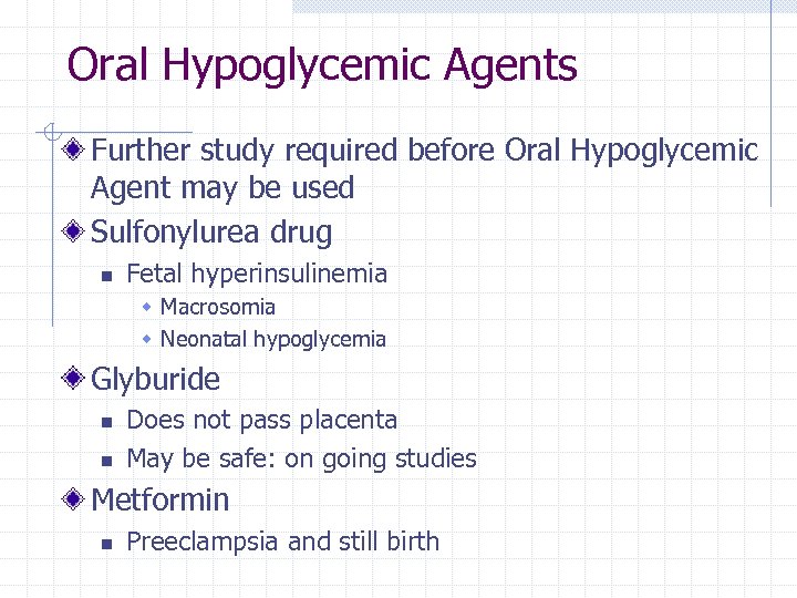 Oral Hypoglycemic Agents Further study required before Oral Hypoglycemic Agent may be used Sulfonylurea