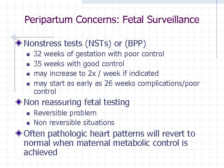 Peripartum Concerns: Fetal Surveillance Nonstress tests (NSTs) or (BPP) n n 32 weeks of