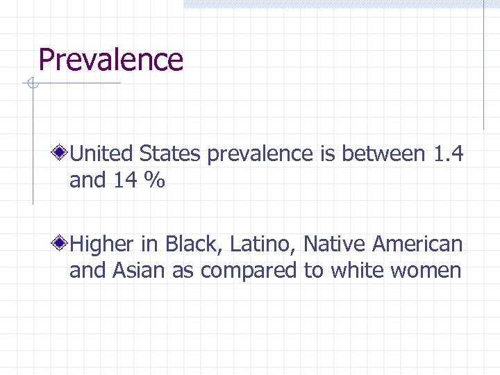 Prevalence United States prevalence is between 1. 4 and 14 % Higher in Black,