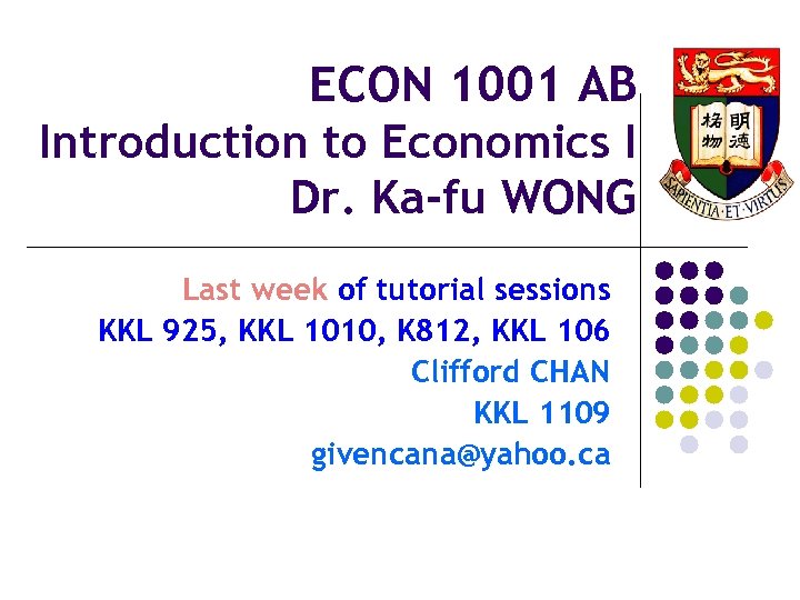 ECON 1001 AB Introduction to Economics I Dr. Ka-fu WONG Last week of tutorial