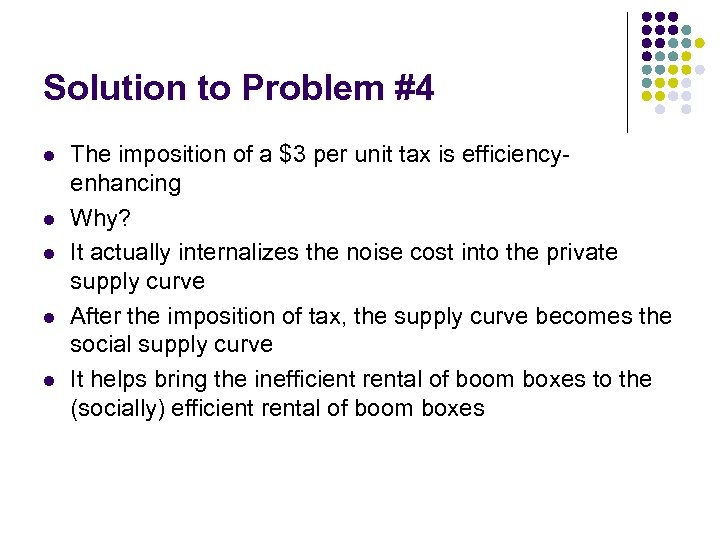 Solution to Problem #4 l l l The imposition of a $3 per unit