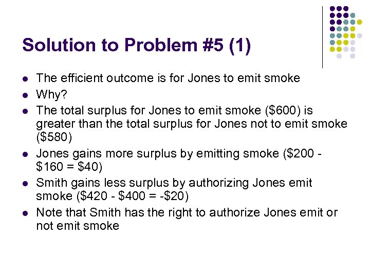 Solution to Problem #5 (1) l l l The efficient outcome is for Jones