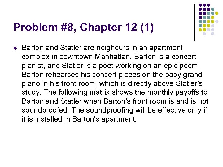 Problem #8, Chapter 12 (1) l Barton and Statler are neighours in an apartment