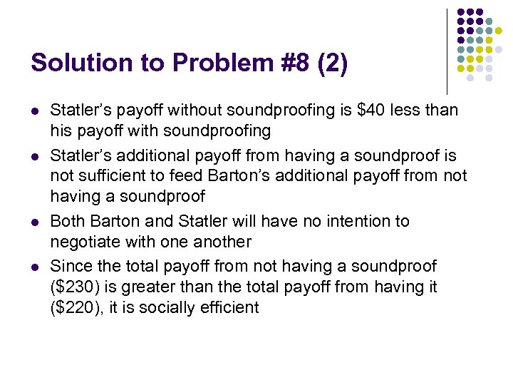 Solution to Problem #8 (2) l l Statler’s payoff without soundproofing is $40 less