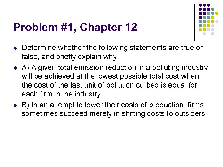 Problem #1, Chapter 12 l l l Determine whether the following statements are true