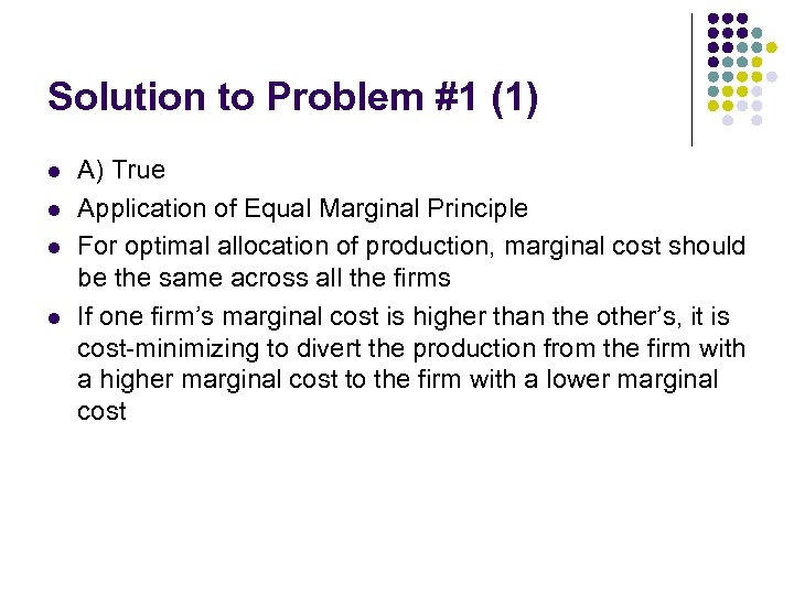 Solution to Problem #1 (1) l l A) True Application of Equal Marginal Principle