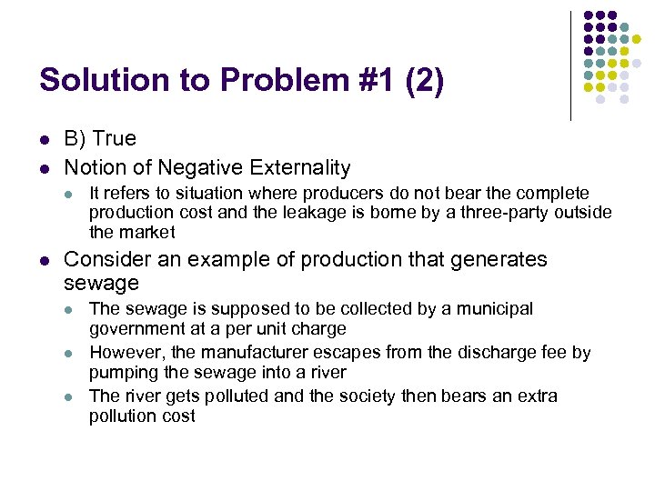 Solution to Problem #1 (2) l l B) True Notion of Negative Externality l