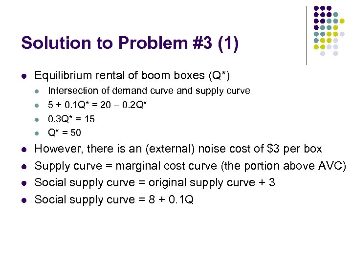 Solution to Problem #3 (1) l Equilibrium rental of boom boxes (Q*) l l