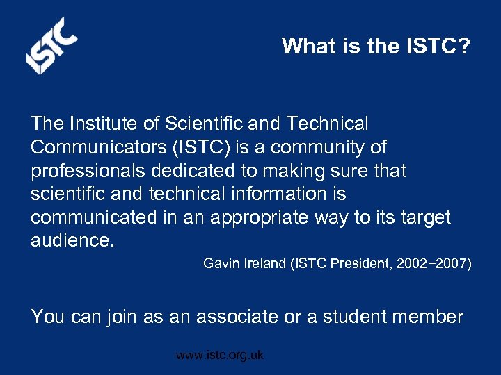 What is the ISTC? The Institute of Scientific and Technical Communicators (ISTC) is a