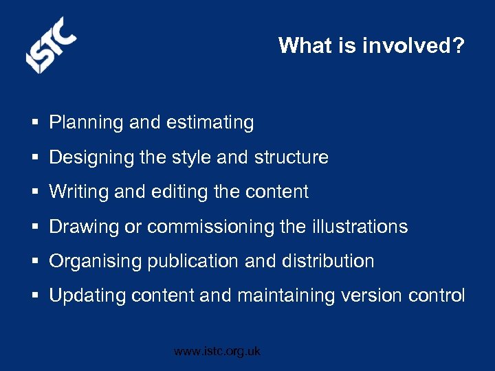 What is involved? § Planning and estimating § Designing the style and structure §