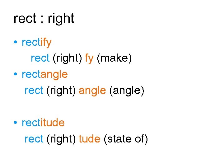 rect : right • rectify rect (right) fy (make) • rectangle rect (right) angle