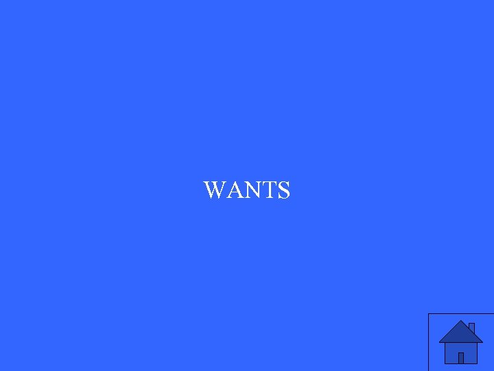 WANTS 
