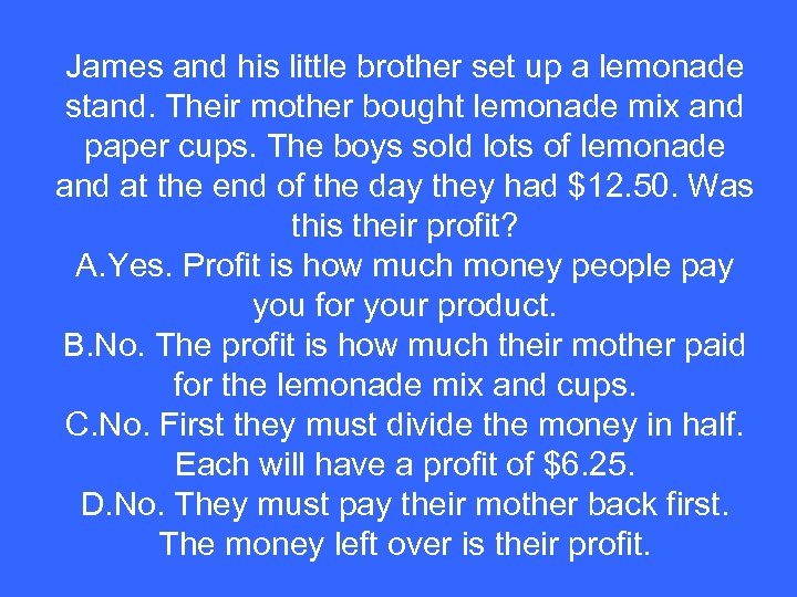 James and his little brother set up a lemonade stand. Their mother bought lemonade