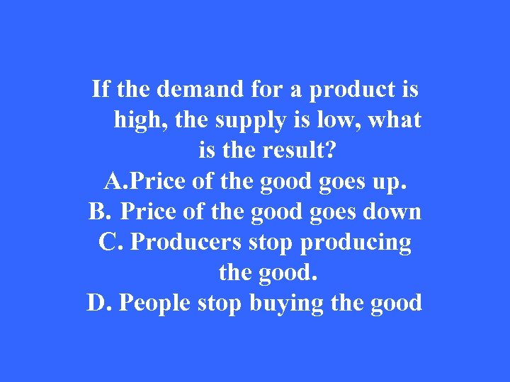 If the demand for a product is high, the supply is low, what is