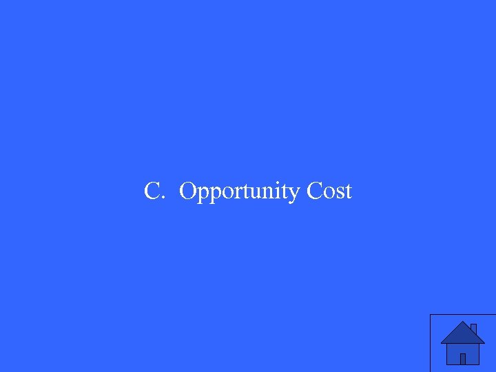 C. Opportunity Cost 