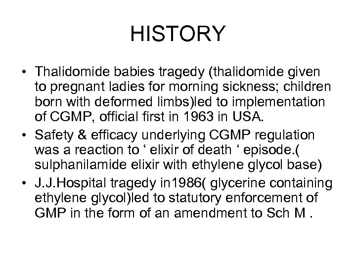 HISTORY • Thalidomide babies tragedy (thalidomide given to pregnant ladies for morning sickness; children