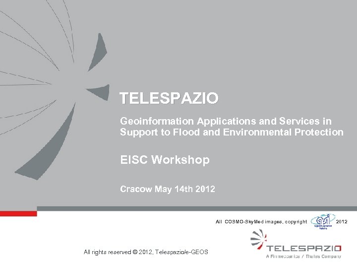 TELESPAZIO Geoinformation Applications and Services in Support to Flood and Environmental Protection EISC Workshop