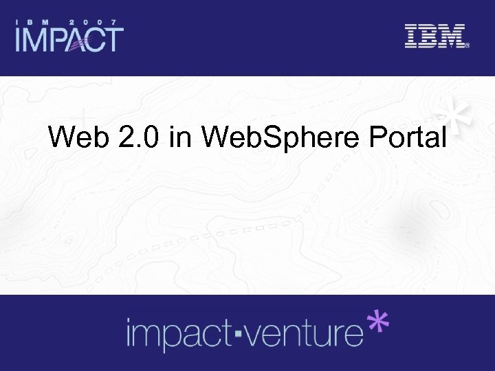 Web 2. 0 in Web. Sphere Portal 