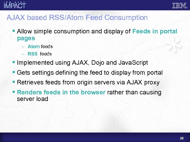 AJAX based RSS/Atom Feed Consumption § Allow simple consumption and display of Feeds in