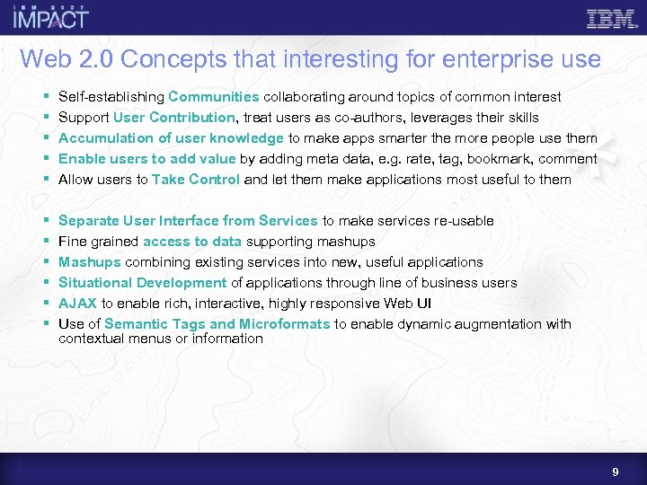 Web 2. 0 Concepts that interesting for enterprise use § § § Self-establishing Communities
