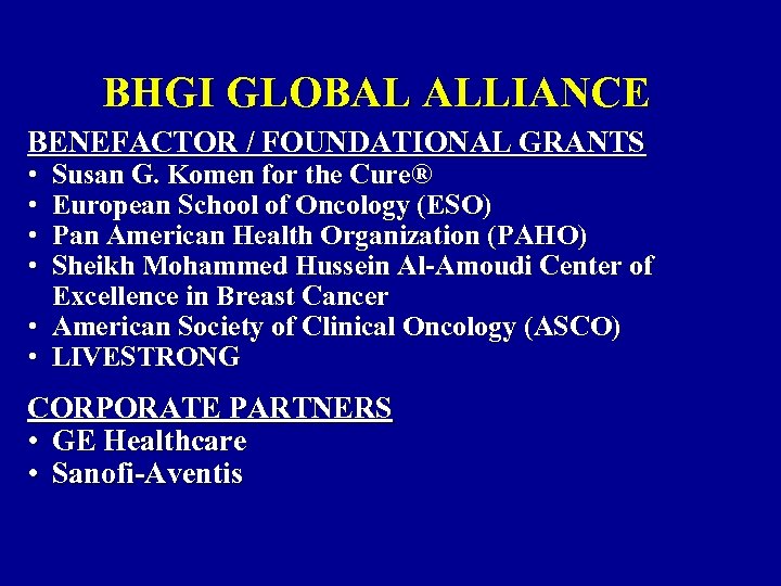 BHGI GLOBAL ALLIANCE BENEFACTOR / FOUNDATIONAL GRANTS • • Susan G. Komen for the