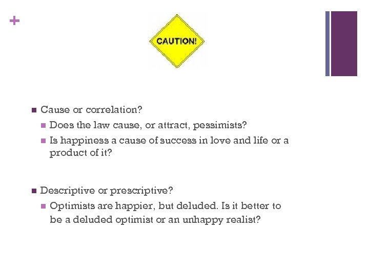 + n Cause or correlation? n Does the law cause, or attract, pessimists? n