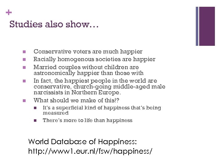 + Studies also show… n n n Conservative voters are much happier Racially homogenous