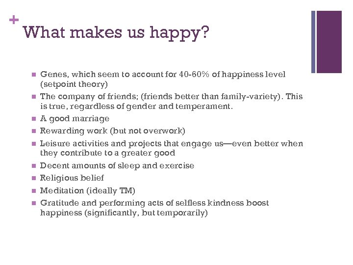 + What makes us happy? n n n n n Genes, which seem to