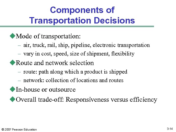 Components of Transportation Decisions u. Mode of transportation: – air, truck, rail, ship, pipeline,