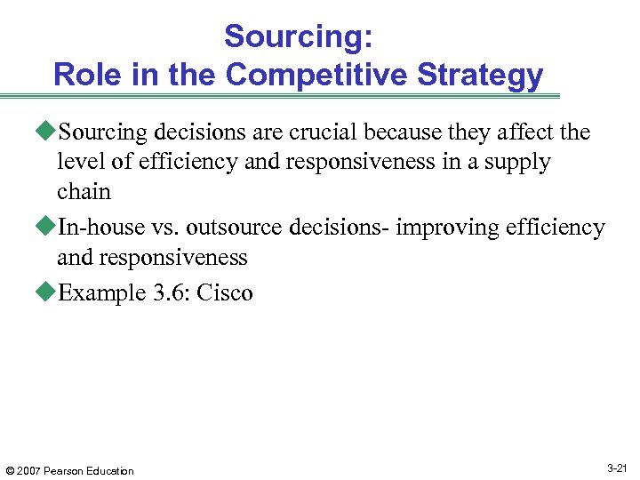 Sourcing: Role in the Competitive Strategy u. Sourcing decisions are crucial because they affect