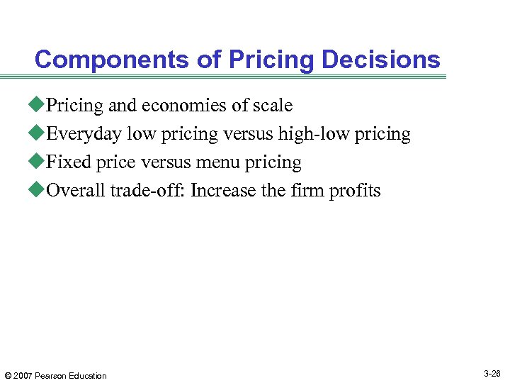 Components of Pricing Decisions u. Pricing and economies of scale u. Everyday low pricing