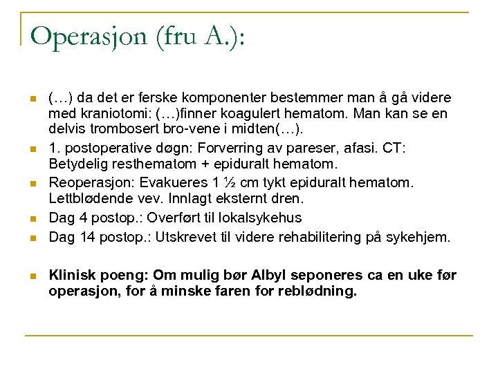 Operasjon (fru A. ): n n n (…) da det er ferske komponenter bestemmer