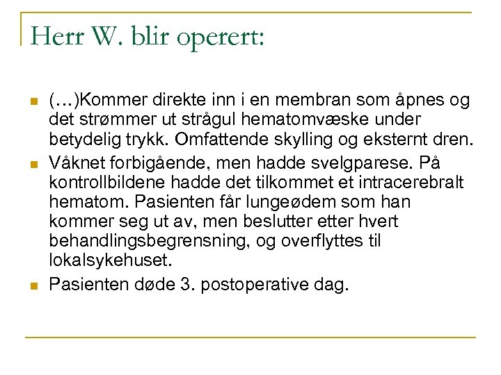 Herr W. blir operert: n n n (…)Kommer direkte inn i en membran som