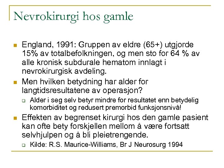 Nevrokirurgi hos gamle n n England, 1991: Gruppen av eldre (65+) utgjorde 15% av