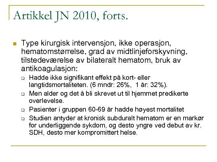 Artikkel JN 2010, forts. n Type kirurgisk intervensjon, ikke operasjon, hematomstørrelse, grad av midtlinjeforskyvning,