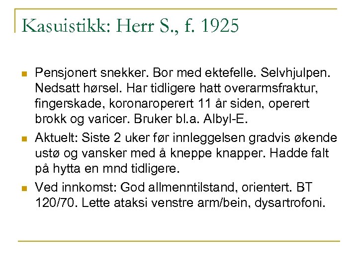 Kasuistikk: Herr S. , f. 1925 n n n Pensjonert snekker. Bor med ektefelle.