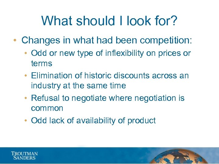 What should I look for? • Changes in what had been competition: • Odd