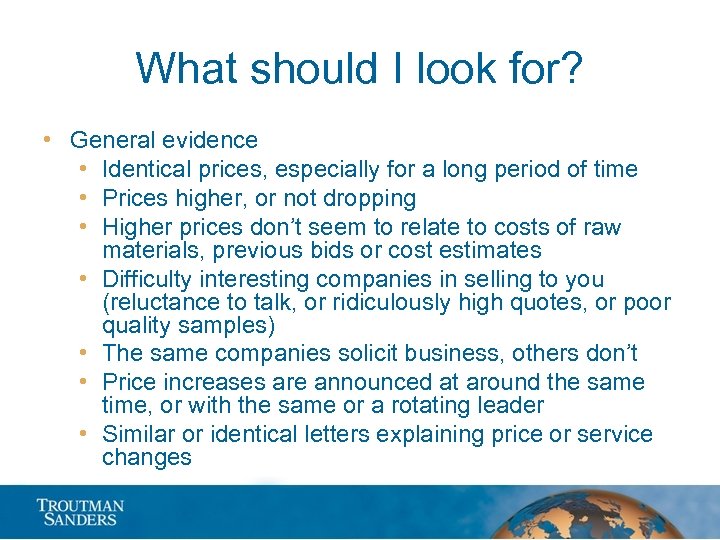 What should I look for? • General evidence • Identical prices, especially for a