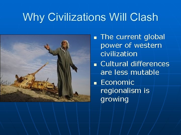 Why Civilizations Will Clash n n n The current global power of western civilization